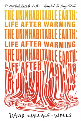 A lakhatatlan Föld (fiatal felnőttek számára átdolgozva): Élet a felmelegedés után - The Uninhabitable Earth (Adapted for Young Adults): Life After Warming