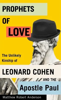 A szeretet prófétái: Leonard Cohen és Pál apostol valószínűtlen rokonsága 15. kötet - Prophets of Love: The Unlikely Kinship of Leonard Cohen and the Apostle Paul Volume 15