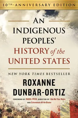 Az Egyesült Államok őslakos népek történelme (10. évfordulós kiadás) - An Indigenous Peoples' History of the United States (10th Anniversary Edition)