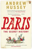 Párizs - A titkos történelem - Paris - The Secret History