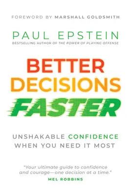 Jobb döntések gyorsabban: Megingathatatlan magabiztosság, amikor a legnagyobb szükség van rá - Better Decisions Faster: Unshakable Confidence When You Need It Most