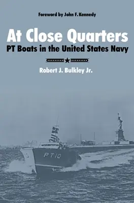 Közelről: PT Boats in the United States Navy - At Close Quarters: PT Boats in the United States Navy