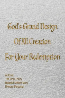 Isten nagyszerű terve az egész teremtésről a te megváltásodért - God's Grand Design of All Creation For Your Redemption