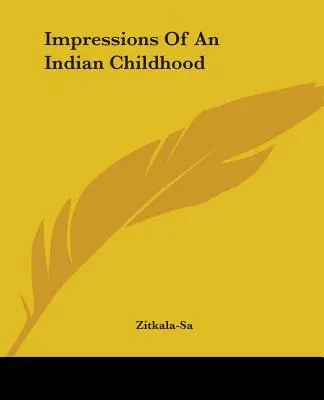 Egy indián gyermekkor benyomásai - Impressions Of An Indian Childhood