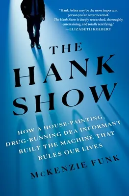 A Hank Show: Hogyan épített egy házfestő, drogkereskedő droginformátor egy olyan gépezetet, amely az életünket irányítja? - The Hank Show: How a House-Painting, Drug-Running Dea Informant Built the Machine That Rules Our Lives