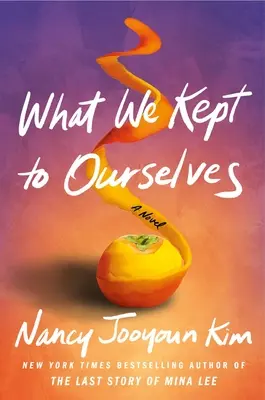 Amit magunkban tartottunk - What We Kept to Ourselves