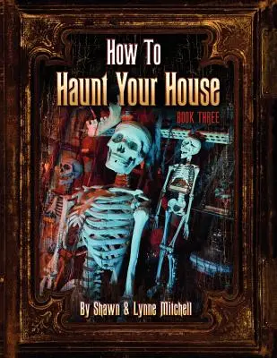 Hogyan kísértsd a házadat, harmadik könyv - How to Haunt Your House, Book Three