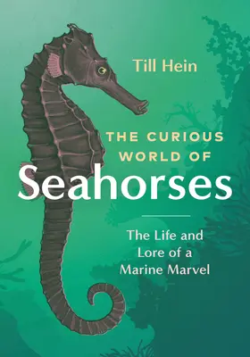 A csikóhalak különös világa: A tengeri csodák élete és története - The Curious World of Seahorses: The Life and Lore of a Marine Marvel