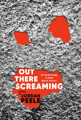 Odakint sikoltozik: A fekete horror antológiája - Out There Screaming: An Anthology of New Black Horror