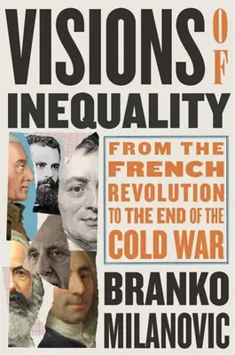 Az egyenlőtlenség víziói: A francia forradalomtól a hidegháború végéig - Visions of Inequality: From the French Revolution to the End of the Cold War