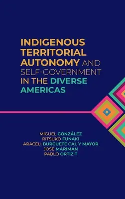 Az őslakosok területi autonómiája és önkormányzata a sokszínű Amerikában - Indigenous Territorial Autonomy and Self-Government in the Diverse Americas