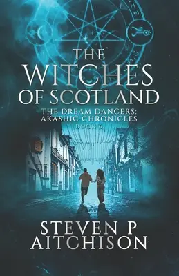 The Witches of Scotland: Az álomtáncosok: Akasha krónikák 6. könyv - The Witches of Scotland: The Dream Dancers: Akashic Chronicles Book 6