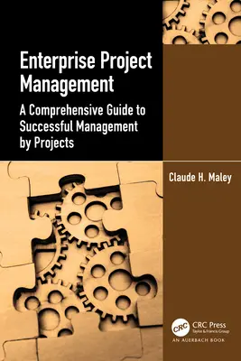 Vállalati projektmenedzsment: Projektek sikeres irányítása: Átfogó útmutató a projektek sikeres irányításához - Enterprise Project Management: A Comprehensive Guide to Successful Management by Projects