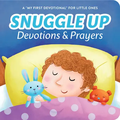 Snuggle Up Devotions and Prayers: A My First Devotional for Little Ones (Az első áhítat a kicsiknek) - Snuggle Up Devotions and Prayers: A My First Devotional for Little Ones