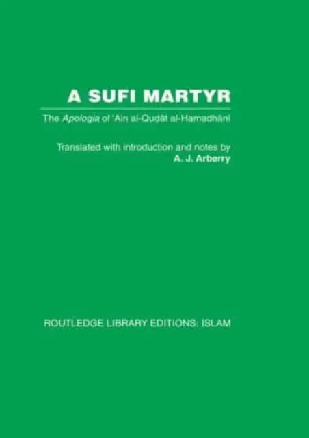 Egy szufi mártír: Ain Al-Qudat Al-Hamadhani apológiája - A Sufi Martyr: The Apologia of 'Ain Al-Qudat Al-Hamadhani