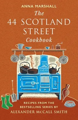 44 Scotland Street szakácskönyve - Receptek Alexander McCall Smith bestseller-sorozatából - 44 Scotland Street Cookbook - Recipes from the Bestselling Series by Alexander McCall Smith