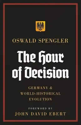 A döntés órája: Németország és a világtörténelmi fejlődés - The Hour of Decision: Germany and World-Historical Evolution