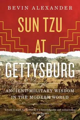 Sun Tzu Gettysburgban: Az ókori katonai bölcsesség a modern világban - Sun Tzu at Gettysburg: Ancient Military Wisdom in the Modern World