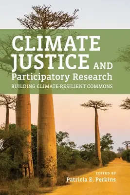Éghajlatigazságosság és részvételi kutatás: Éghajlat-ellenálló közösségek építése - Climate Justice and Participatory Research: Building Climate-Resilient Commons