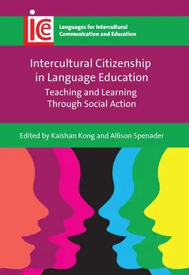 Interkulturális állampolgárság a nyelvoktatásban: Tanítás és tanulás társadalmi cselekvésen keresztül - Intercultural Citizenship in Language Education: Teaching and Learning Through Social Action