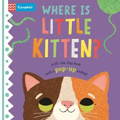 Hol van a kis cica? A felemelhető, lapozható könyv Pop-Up befejezéssel! - Where Is Little Kitten?: The Lift-The-Flap Book with a Pop-Up Ending!