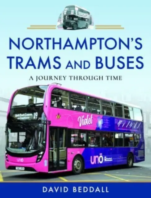 Northampton villamosai és autóbuszai: Utazás az időben - Northampton's Trams and Buses: A Journey Through Time