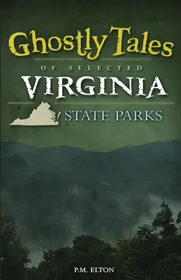Kísérteties történetek a kiválasztott virginiai állami parkokról - Ghostly Tales of Selected Virginia State Parks
