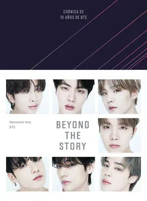 A történeten túl (Crnica de 10 Aos de Bts) - Beyond the Story (Crnica de 10 Aos de Bts)