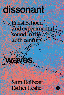 Diszonáns hullámok: Ernst Schön és a kísérleti hangzás a 20. században - Dissonant Waves: Ernst Schoen and Experimental Sound in the 20th Century