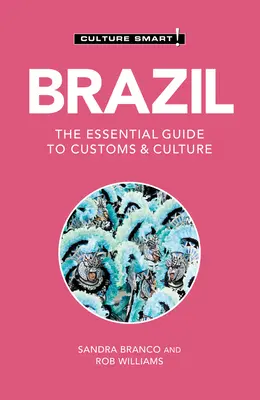 Brazília - Kultúra okos!: Brazília: A vámok és a kultúra alapvető útmutatója - Brazil - Culture Smart!: The Essential Guide to Customs & Culture