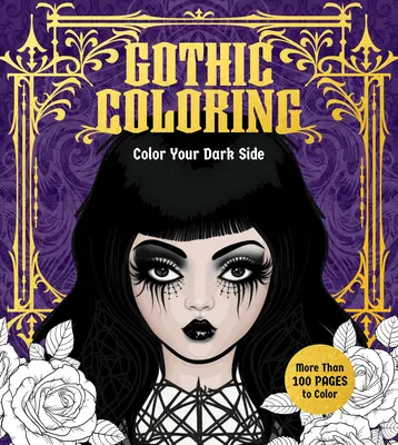 Gothic Coloring: Színezd ki a sötét oldalad - Gothic Coloring: Color Your Dark Side