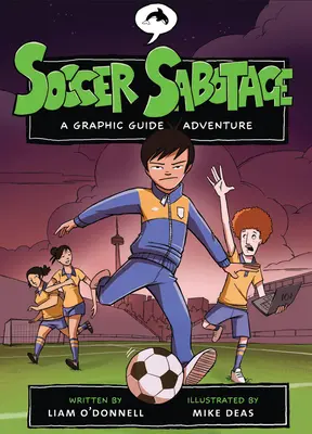 Focis szabotázs: A Graphic Guide Adventure - Soccer Sabotage: A Graphic Guide Adventure