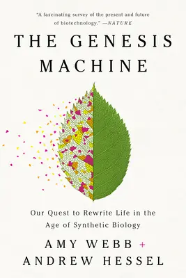 The Genesis Machine: Az élet újraírására irányuló törekvésünk a szintetikus biológia korában - The Genesis Machine: Our Quest to Rewrite Life in the Age of Synthetic Biology