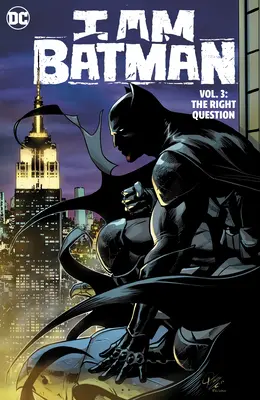 I Am Batman 3. kötet: A helyes kérdés - I Am Batman Vol. 3: The Right Question