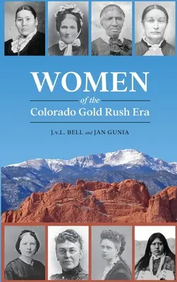 A coloradói aranyláz korszakának asszonyai - Women of the Colorado Gold Rush Era