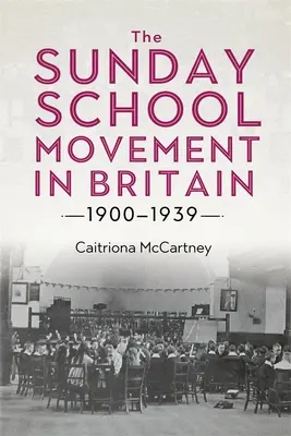 A vasárnapi iskolai mozgalom Nagy-Britanniában, 1900-1939 - The Sunday School Movement in Britain, 1900-1939