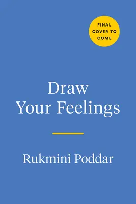 Draw Your Feelings: A Creative Journal to Help Connect with Your Emotions Through Art