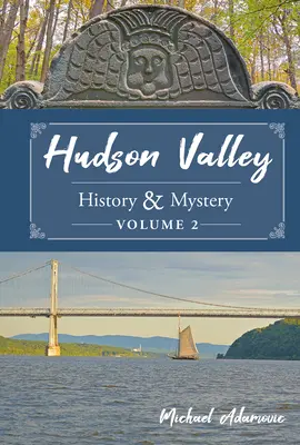 Hudson-völgy története és rejtélyei, 2. kötet - Hudson Valley History & Mystery, Volume 2