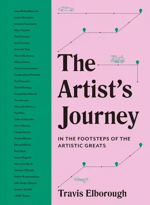 A művész útja: Az utazások, amelyek a művészeti nagyságokat inspirálták - The Artist's Journey: The Travels That Inspired the Artistic Greats