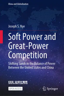 Lágy hatalom és nagyhatalmi verseny: Az Egyesült Államok és Kína közötti erőegyensúly változó homokjai - Soft Power and Great-Power Competition: Shifting Sands in the Balance of Power Between the United States and China