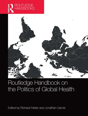 Routledge kézikönyv a globális egészségpolitikáról - Routledge Handbook on the Politics of Global Health