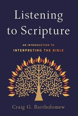 A Szentírás meghallgatása: Bevezetés a Biblia értelmezésébe - Listening to Scripture: An Introduction to Interpreting the Bible