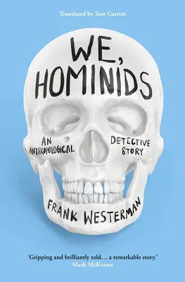 We, Hominids: Egy antropológiai detektívtörténet - We, Hominids: An Anthropological Detective Story