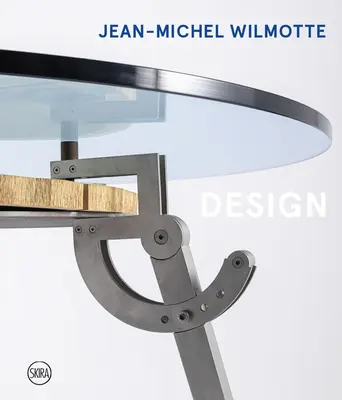 Jean-Michel Wilmotte: Wilmotte: Design - Jean-Michel Wilmotte: Design