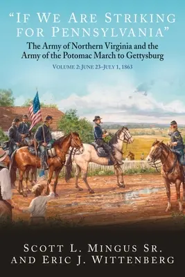 Ha Pennsylvaniára csapunk le: Az Észak-Virginiai Hadsereg és a Potomac Hadsereg menetelése Gettysburgba. 2. kötet: 1863. június 22-30. - If We Are Striking for Pennsylvania: The Army of Northern Virginia and the Army of the Potomac March to Gettysburg. Volume 2: June 22-30, 1863