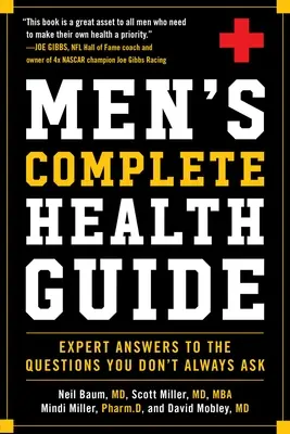 Férfiak teljes egészségügyi útmutatója: Szakértői válaszok a nem mindig feltett kérdésekre - Men's Complete Health Guide: Expert Answers to the Questions You Don't Always Ask