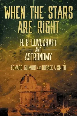 Amikor a csillagok jók: H. P. Lovecraft és a csillagászat - When the Stars Are Right: H. P. Lovecraft and Astronomy