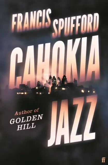 Cahokia Jazz - Export kiadás (Spufford Francis (szerző)) - Cahokia Jazz - Export Edition (Spufford Francis (author))