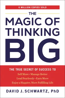 A nagyban gondolkodás varázsa: A siker igazi titka - The Magic of Thinking Big: The True Secret of Success