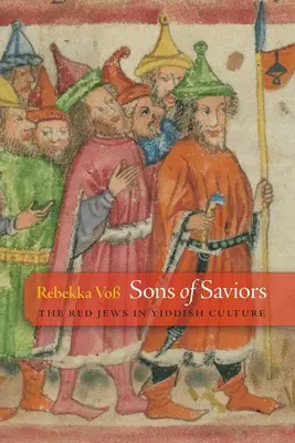 A megmentők fiai: A vörös zsidók a jiddis kultúrában - Sons of Saviors: The Red Jews in Yiddish Culture